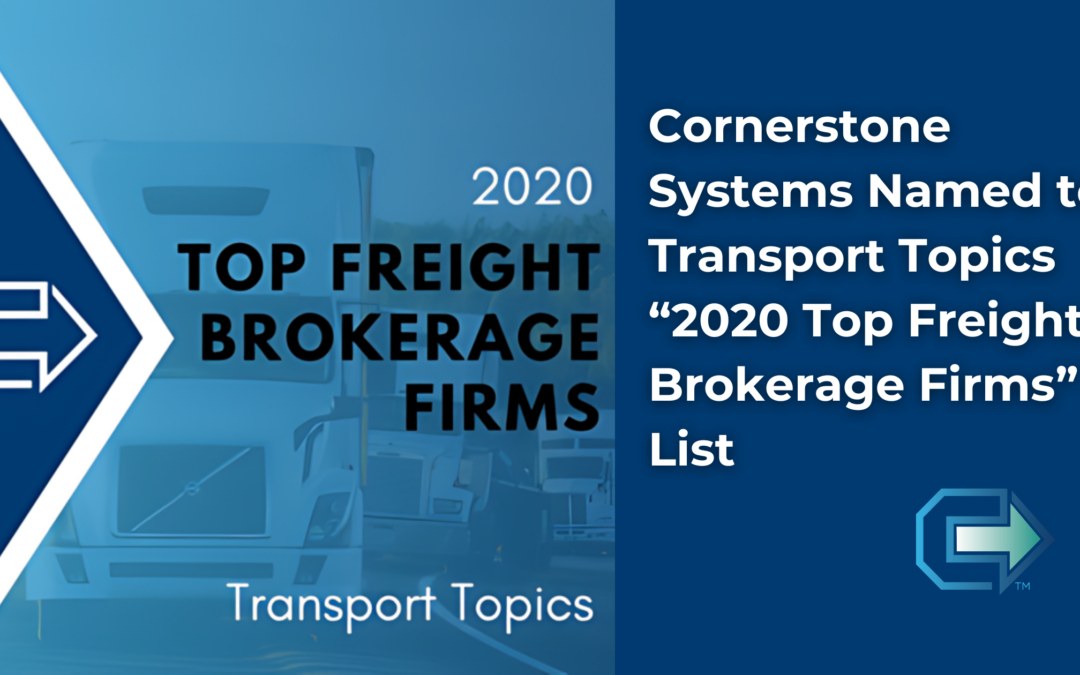 Cornerstone Systems Named to Transport Topics “2020 Top Freight Brokerage Firms” List