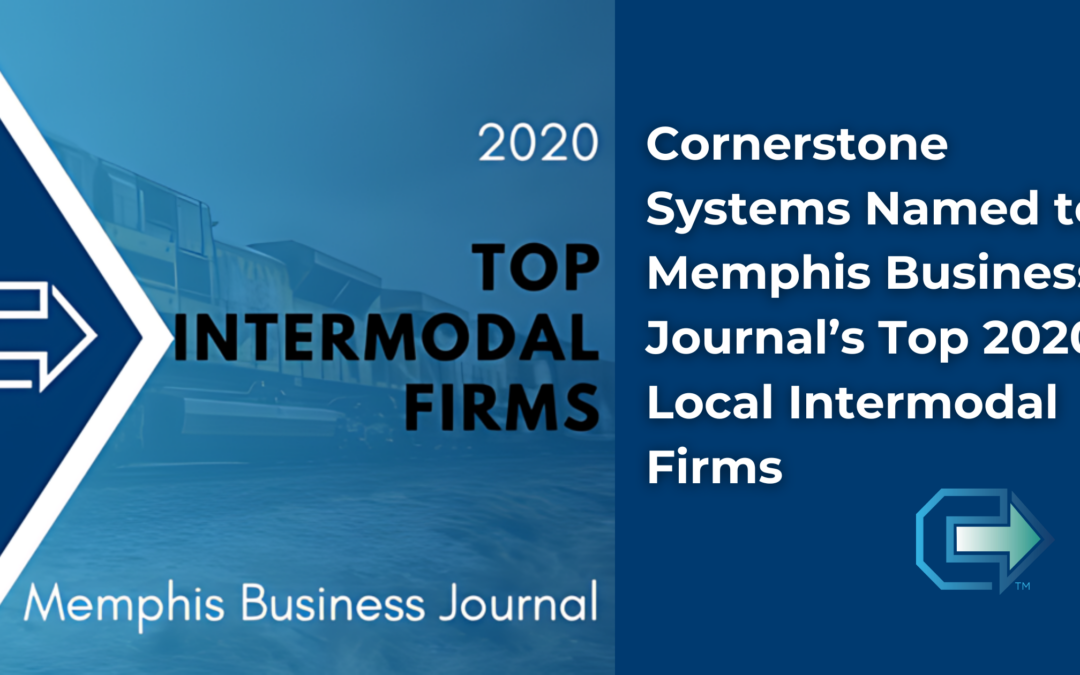 Cornerstone Systems Named to Memphis Business Journal’s Top 2020 Local Intermodal Firms