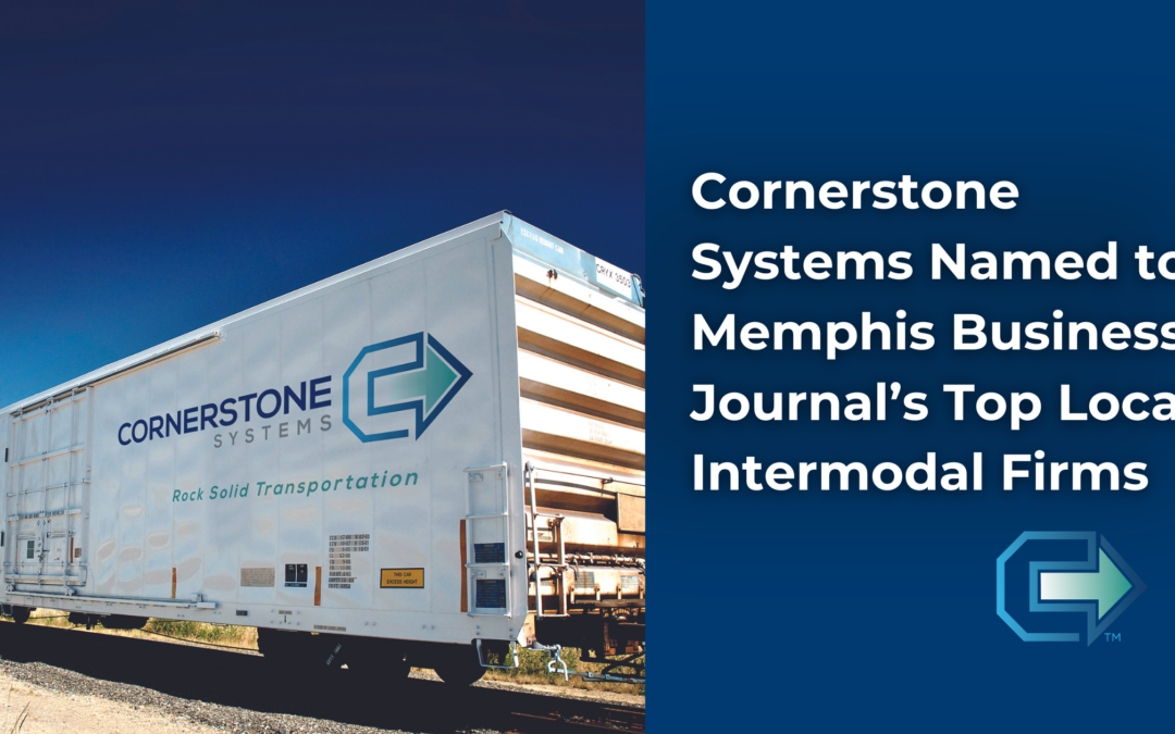 Cornerstone Systems Named to Memphis Business Journal’s “Top Local Intermodal Companies” List.