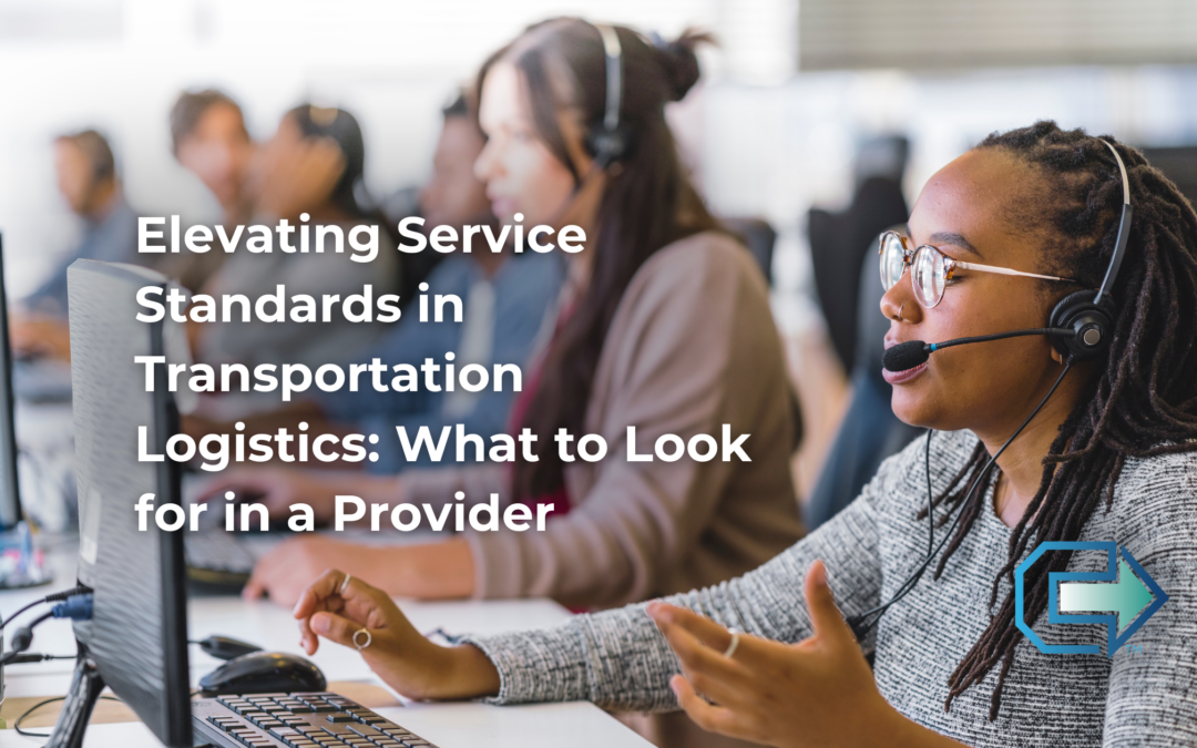 Elevating Service Standards in Transportation Logistics: What to Look for in a Provider