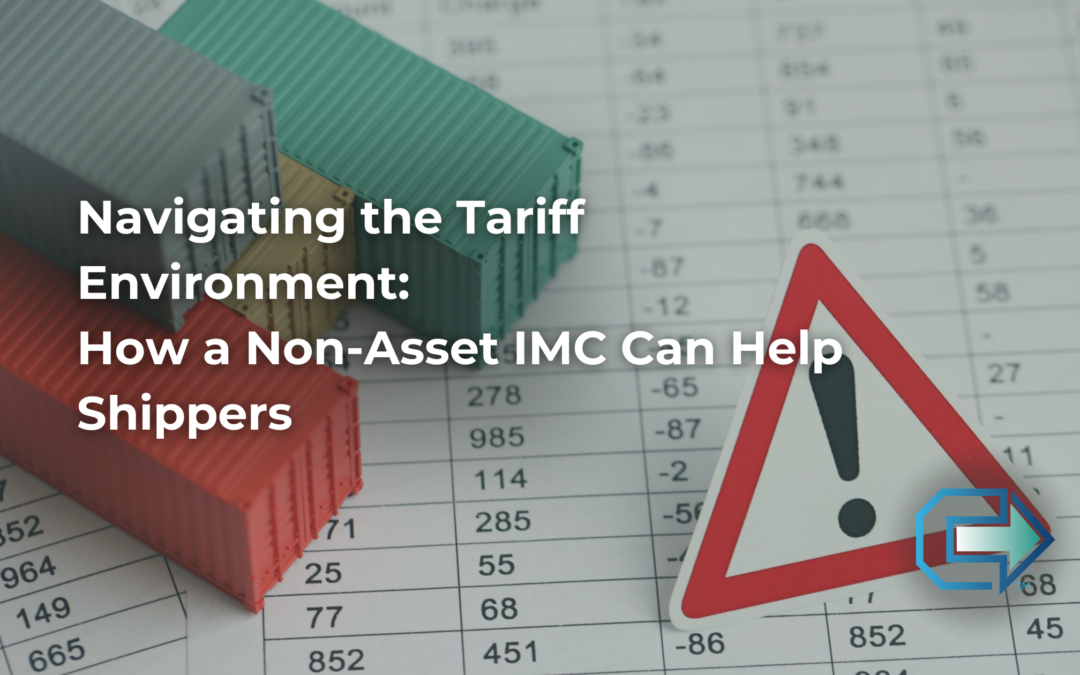 Navigating the Tariff Environment: How a Non-Asset IMC Can Help Shippers