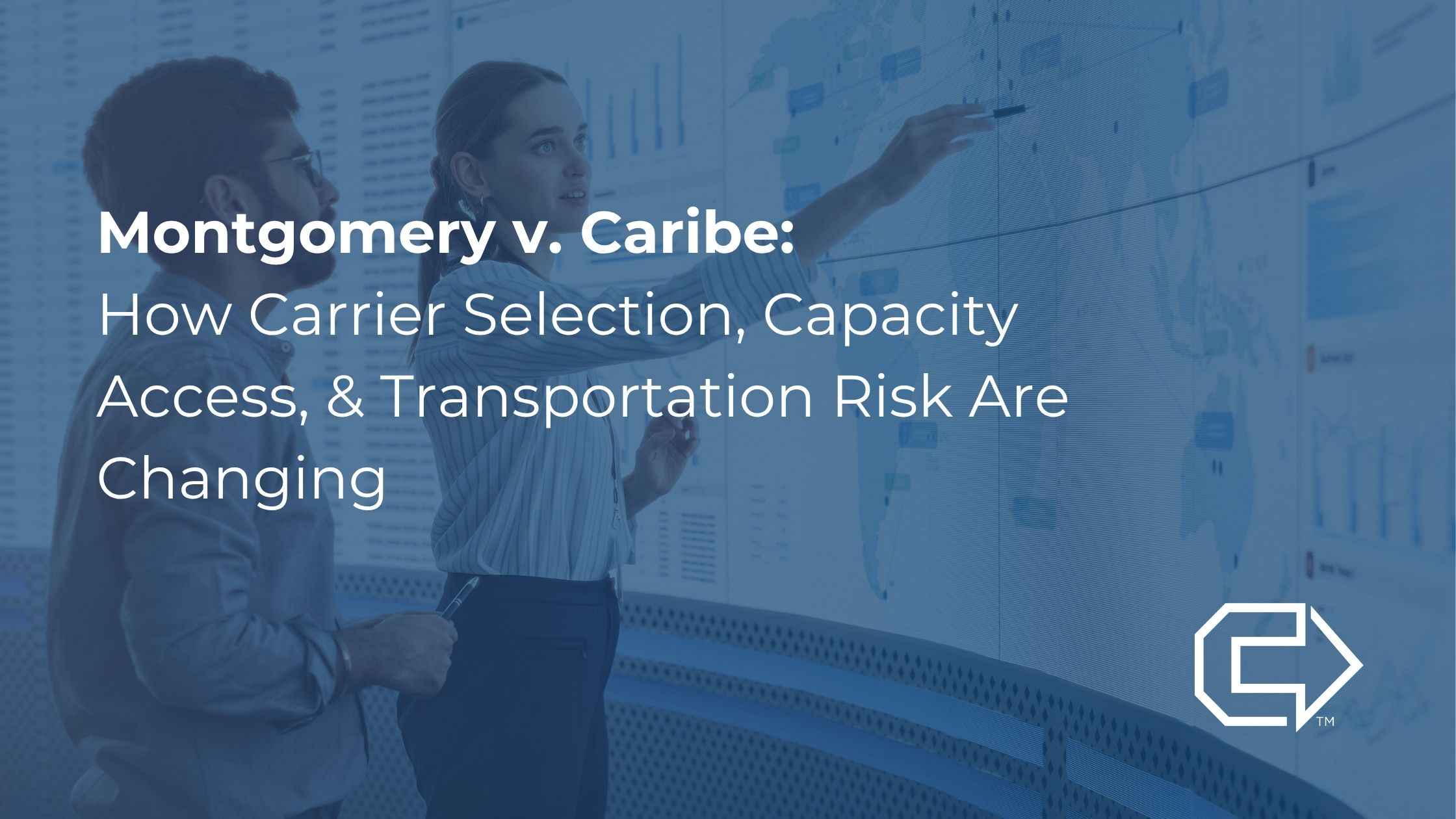 Montgomery v. Caribe How Carrier Selection, Capacity Access, and Transportation Risk Are Changing
