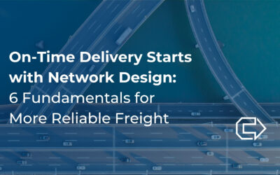On-Time Delivery Starts with Network Design: 6 Fundamentals for More Reliable Freight